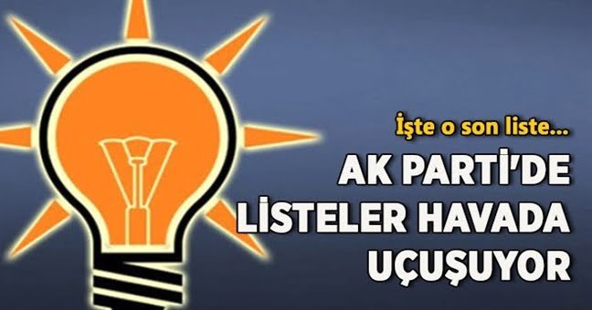 AK Parti’de listeler havada uçuşuyor!