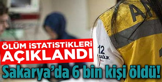 Sakarya Geneli Ölüm İstatistikleri Açıklandı..