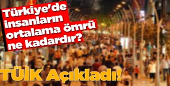 Türkiye geneli 78.3 yıl…