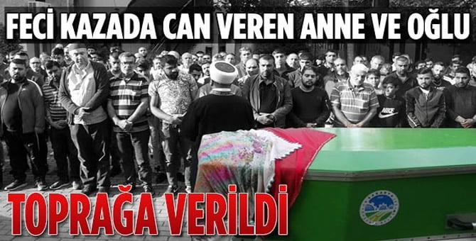 Anne ve Oğlu Bursa’da Gözyaşları İçerisinde Defnedildi..