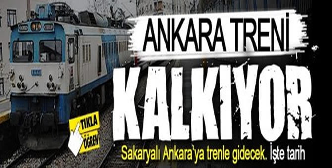 Arifiye – Ankara tren seferleri başlıyor…