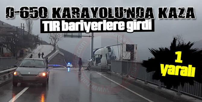 TIR bariyerlere çarptı..
