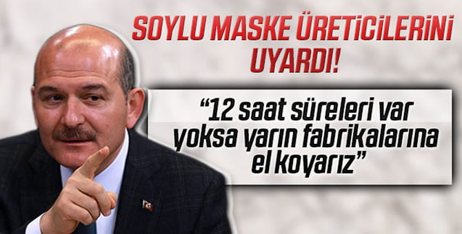bakan_soylu_maske_ureticilerini_uyardi_h44859_d0491