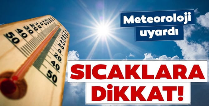 Aman Dikkat! Sıcaklıklar Artıyor…