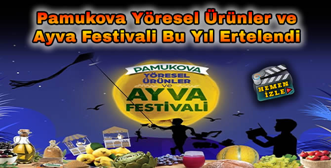 ”Pamukova Yöresel Ürünler ve Ayva Festivali” Korona virüsü nedeniyle iptal edildi!