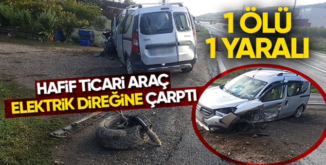 Hafif ticari araç elektrik direğine çarptı…