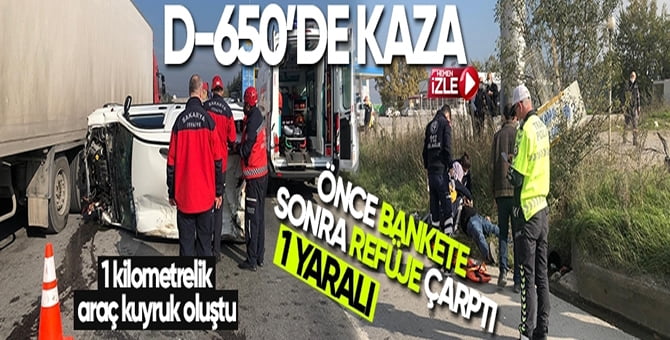 D-650’de kaza. 1 Yaralı…