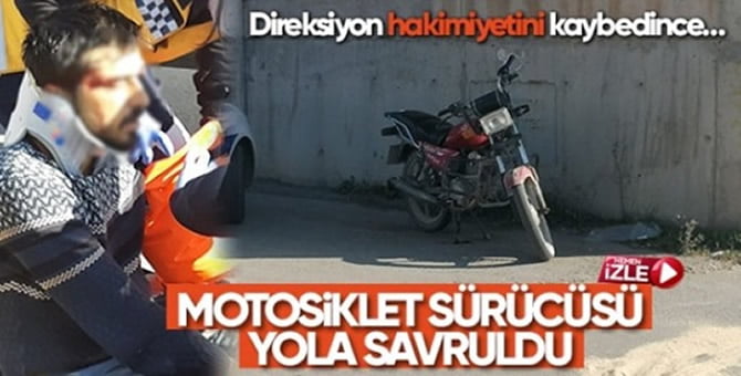 Direksiyon hakimiyetini kaybeden motosiklet sürücüsü yaralandı..