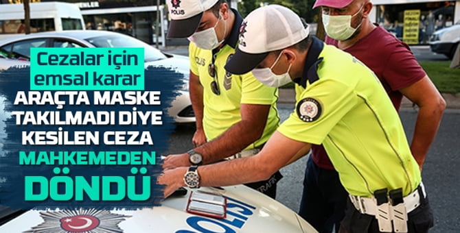 Araçta maske takmama cezasını iptal ettirdi!..