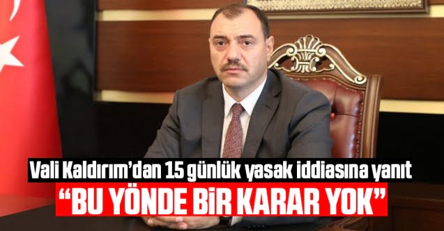 Vali Kaldırım açıkladı…