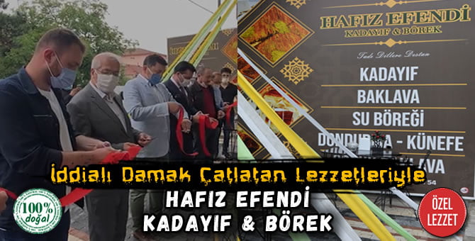 Dillere Destan Hafız Efendi Kadayıf & Börek  Hizmete Girdi..