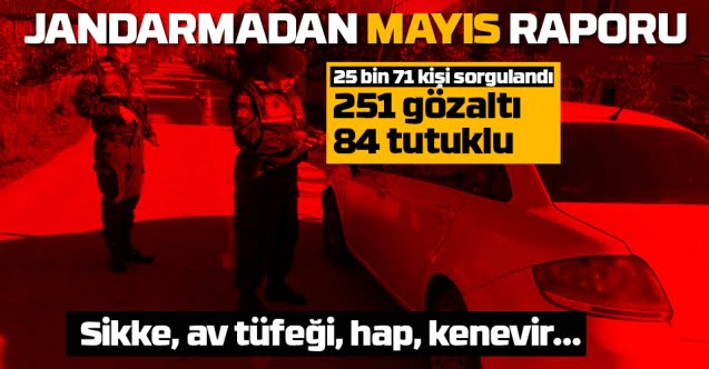 Jandarmadan Mayıs raporu…