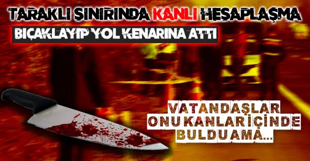 Taraklı sınırında cinayet..