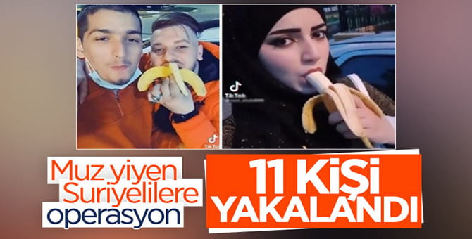 Provakatif amaçlı Sosyal Medyada Muz Yiyen Suriyelilerden 11’i Yakalandı..