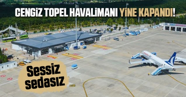 Cengiz Topel Havalimanı kapandı…