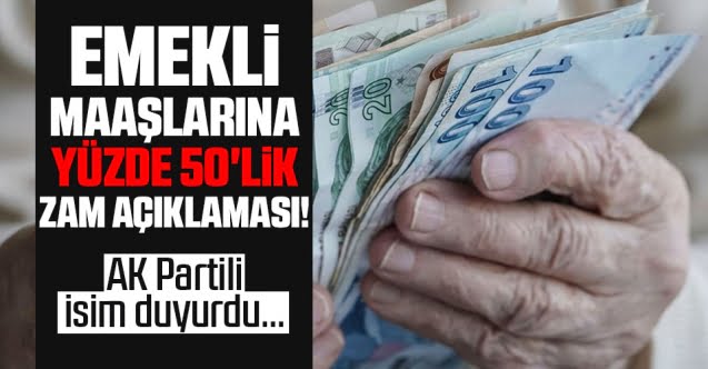 Emekli maaşlarına yüzde 50’lik zam…