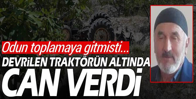 Geyve’de Devrilen traktörün sürücüsü hayatını kaybetti