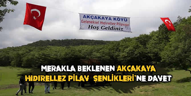 Akçakaya Mahallesi Geleneksel Hıdrellez Pilav Şenliklerine Davet…
