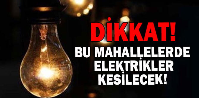 Dikkat! İlçe Merkezinde 8 Saat Elektrik Kesintisi Yaşanacak..