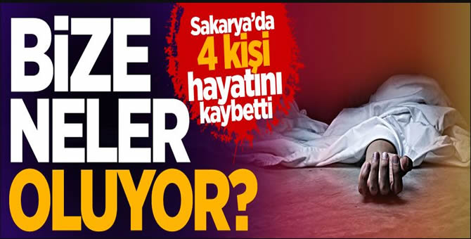 Sakarya’da 4 kişi hayatını kaybetti!