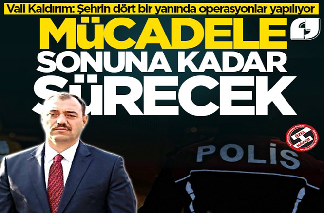 Şehrin dört bir yanında operasyon!