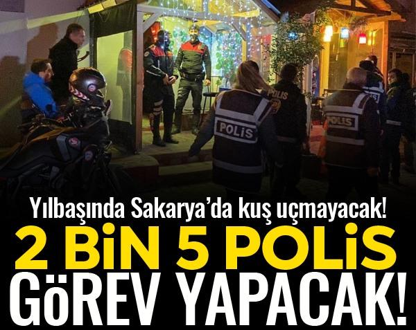 Yılbaşında Sakarya’da kuş uçmayacak!