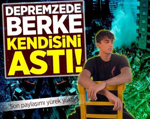 Depremzede Berke kendisini astı!