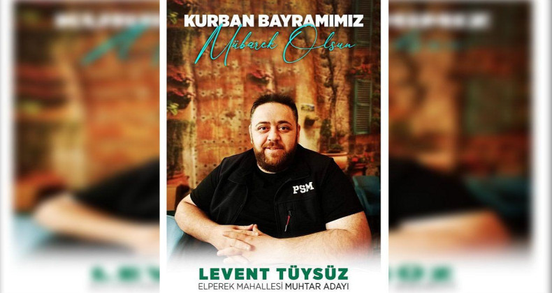 Elperek Mahallesi Muhtar Adayı Levent Tüysüz’den Kutlama Mesajı..