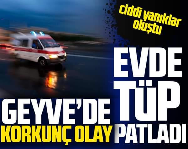 Geyve’de Tüp Faciası..