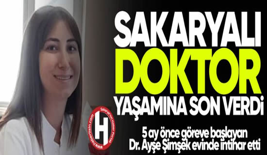 Sakaryalı doktor yaşamına son verdi..