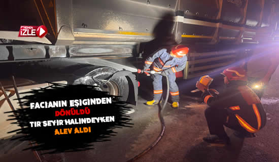 tır yangını