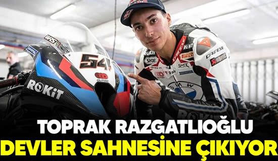 Toprak Razgatlıoğlu, Devler Sahnesine Çıkıyor!