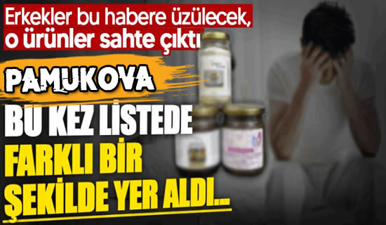 Pamukova Bu Kez Farklı Şekilde Listede Yer Aldı: Erkek Hormon Macunu Sahte Çıktı!