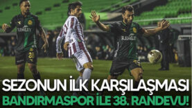Sezonun ilk karşılaşması, Bandırmaspor ile 38. randevu!