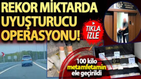 Sakarya’da Rekor Uyuşturucu Operasyonu; 100 kilo Metamfetamin Ele Geçirildi…