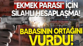 “Ekmek parası” için silahlı hesaplaşma! Babasının ortağını vurdu!