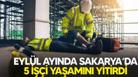 Eylül ayında Sakarya’da 5 işçi yaşamını yitirdi..