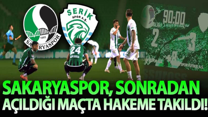 Sakaryaspor, sonradan açıldığı maçta hakeme takıldı!