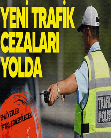 Yeni trafik cezaları yolda: Ehliyetler iptal edilebilecek…