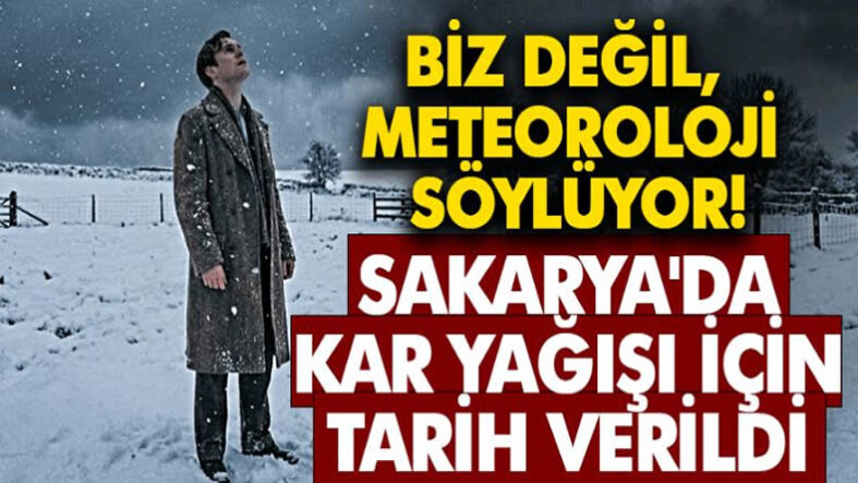 Biz değil, meteoroloji söylüyor! Sakarya’da kar yağışı için tarih verildi…