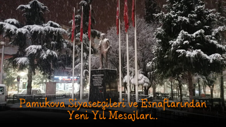 Pamukova Siyasetçileri ve Esnaflarından  yeni yıl  mesajları…