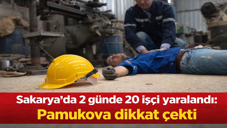 Sakarya’da 2 Günde 20 İşçi Yaralandı, Pamukova Yine Listede…