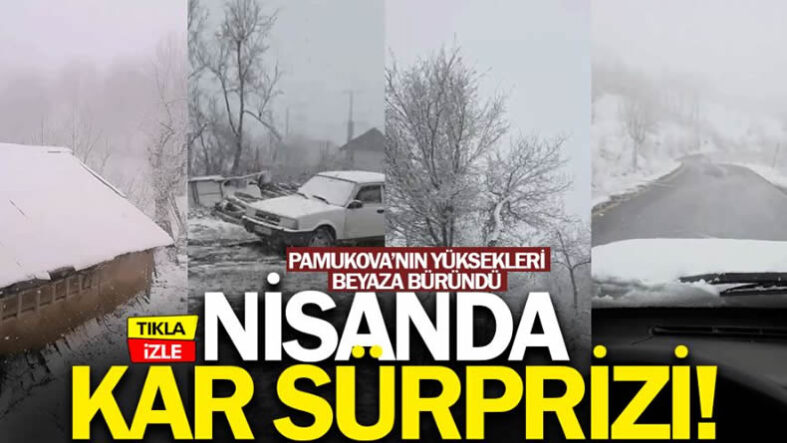 Nisanda kar sürprizi! Pamukova’nın yüksekleri beyaza büründü…