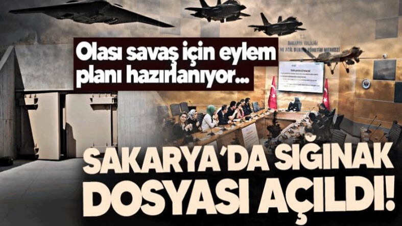 Sakarya’da sığınak dosyası açıldı! Olası savaş için eylem planı hazırlanıyor…