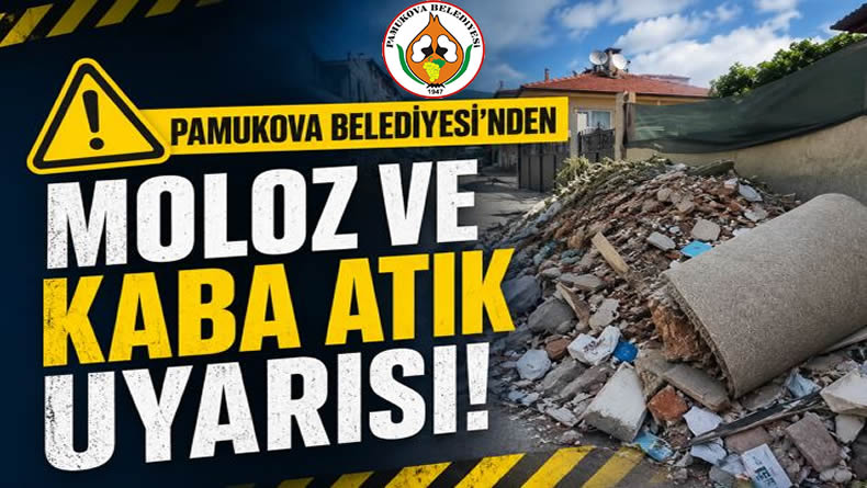 Pamukova Belediyesi’nden Moloz ve Kaba Atık Uyarısı!