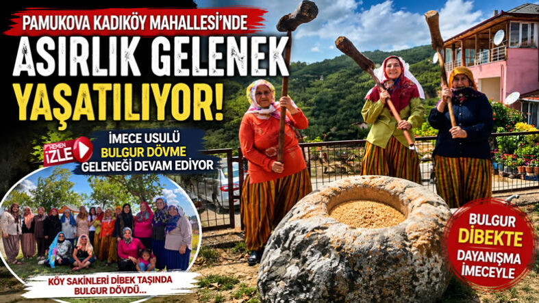 Pamukova Kadıköy’de Asırlık Gelenek Yaşatılıyor! İmece Usulü Bulgur Dövme Mesaisi…