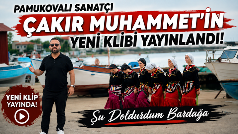 Pamukovalı Sanatçı Çakır Muhammet’in Yeni Klibi Yayında…