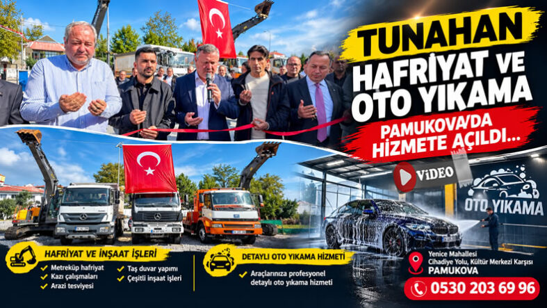 TUNAHAN HAFRİYAT VE OTO YIKAMA PAMUKOVA’DA HİZMETE AÇILDI…
