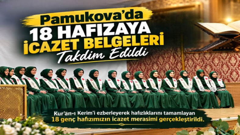 Pamukova’da 18 Hafızeye İcazet Belgeleri Takdim Edildi..