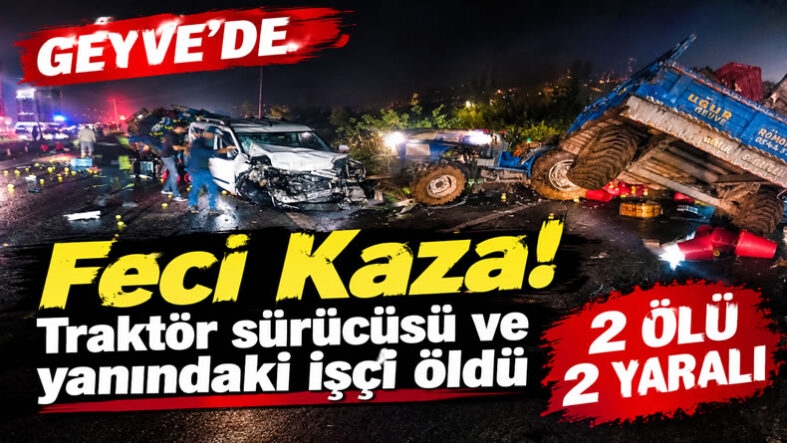 Geyve’de feci kaza 2 ölü, 2 yaralı..